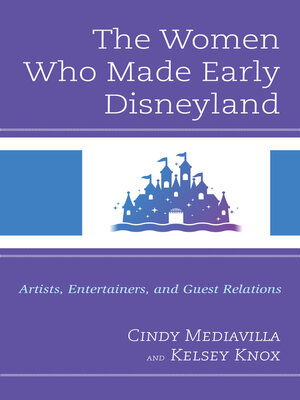 cover image of The Women Who Made Early Disneyland